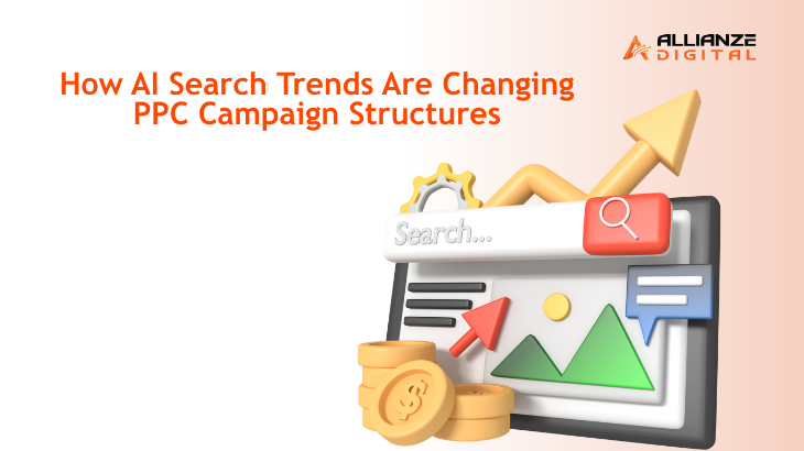 How AI Search Trends Are Changing PPC Campaign Structures